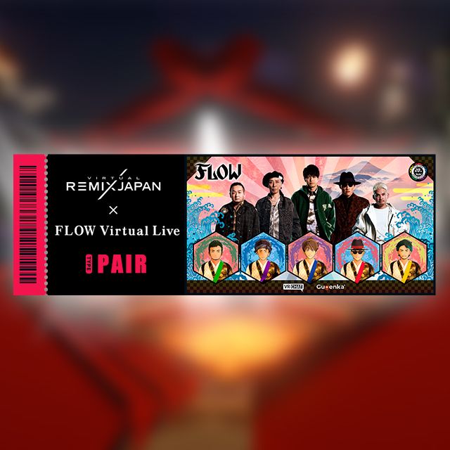 Pair Tickets ~ VIRTUAL REMIX JAPAN × FLOW Virtual Live