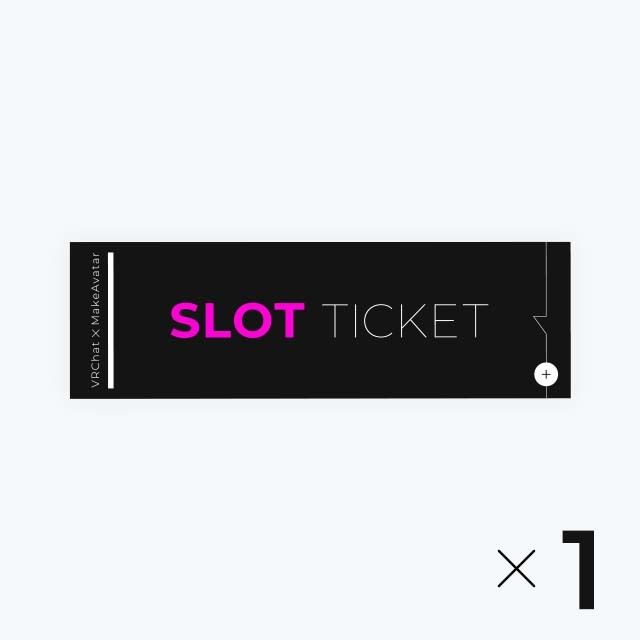 Slot Tickets(1 slot) + 1 upload ticket / スロットチケット（1スロット）＋アップロードチケット1枚