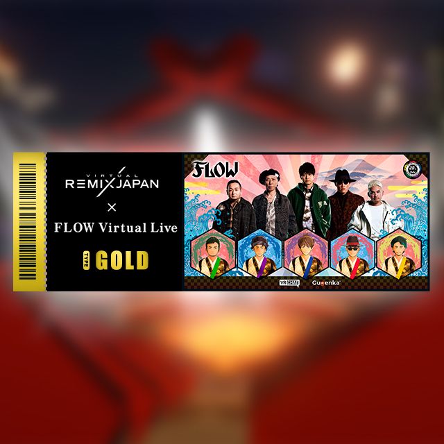 Gold Ticket ~ VIRTUAL REMIX JAPAN × FLOW Virtual Live